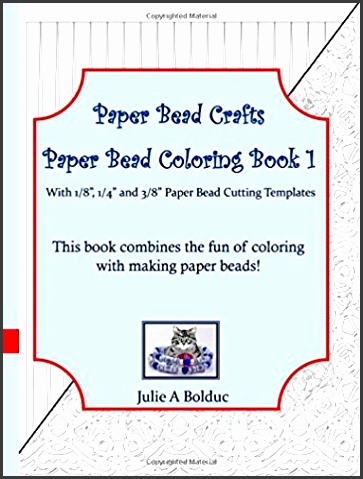 Paper Bead Crafts Paper Bead Coloring Book 1 With 1 8" 1 4" and 3 8" Paper Bead Cutting Templates Julie A Bolduc Amazon Books